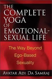 The Complete Yoga of Human Emotional-Sexual Life